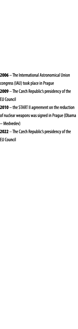2006 – The International Astronomical Union congress (IAU) took place in Prague 2009 – The Czech Republic’s presidenc...