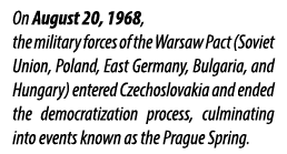 On August 20, 1968, the military forces of the Warsaw Pact (Soviet Union, Poland, East Germany, Bulgaria, and Hungary...