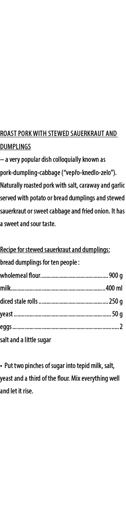  Roast pork with stewed sauerkraut and dumplings – a very popular dish colloquially known as pork dumpling cabbage (“...