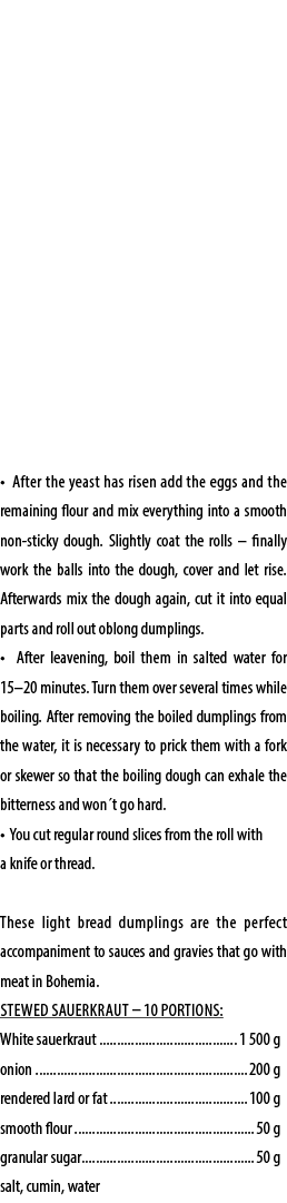 • After the yeast has risen add the eggs and the remaining flour and mix everything into a smooth non sticky dough. S...