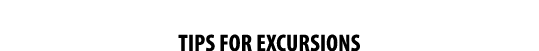 Tips for excursions