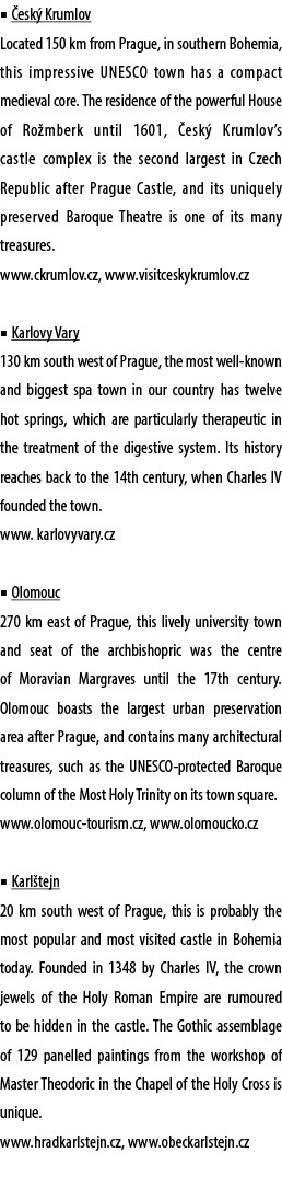 ■ esk  Krumlov Located 150 km from Prague, in southern Bohemia, this impressive UNESCO town has a compact medieval c...