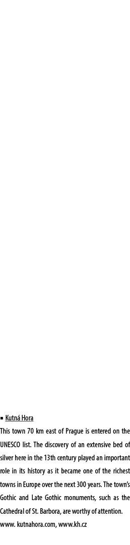 ■ Kutn Hora This town 70 km east of Prague is entered on the UNESCO list. The discovery of an extensive bed of silve...