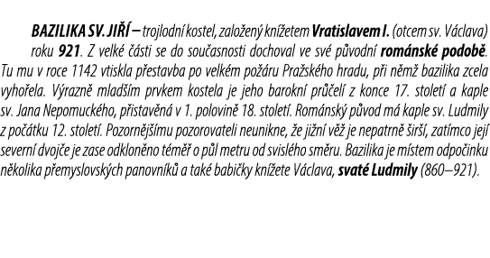 Bazilika sv. Ji  – trojlodn  kostel, zalo en  kn  etem Vratislavem I. (otcem sv. V clava) roku 921. Z velk    sti se...