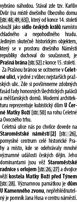 vybr no n hodou. St val zde tzv. Karl v Dv r (na m st dne n ho Obecn ho domu [str. 48, 49, 63]), kter  od konce 14. ...