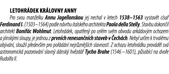 Letohr dek kr lovny Anny Pro svou man elku Annu Jagellonskou jej nechal v letech 1538–1563 vystav t c sa Ferdinand I...