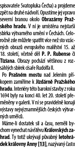 spisovatele Svatopluka echa) a projdeme zp t na druh  n dvo  . Opust me jej vpravo severn  branou okolo Obraz rny Pr...