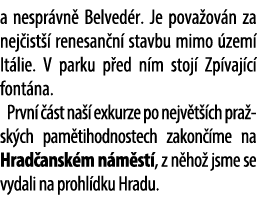 a nespr vn Belved r. Je pova ov n za nej ist   renesan n  stavbu mimo  zem  It lie. V parku p ed n m stoj  Zp vaj c ...