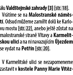  lu Vald tejnsk zahrady [3] [str. 18]. Vr t me se na Malostransk  n m st . Odsud m  eme zam  it dol  ke Karlovu most...