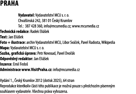 Praha Vydavatel: Vydavatelstv MCU s. r. o. Chval insk  242, 381 01  esk  Krumlov Tel.: 387 428 360, info@mcumedia.cz...