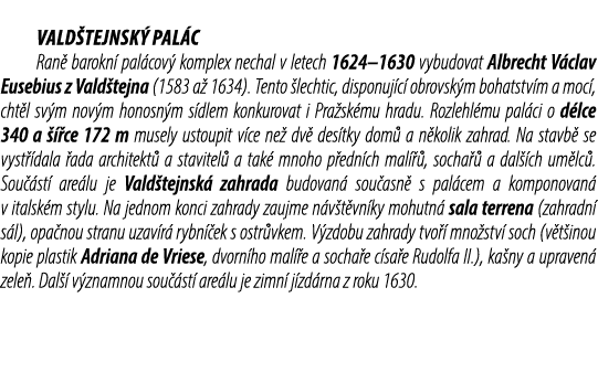 Vald tejnsk pal c Ran  barokn  pal cov  komplex nechal v letech 1624–1630 vybudovat Albrecht V clav Eusebius z Vald ...