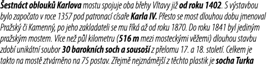  estn ct oblouk Karlova mostu spojuje oba b ehy Vltavy ji  od roku 1402. S v stavbou bylo zapo ato v roce 1357 pod p...