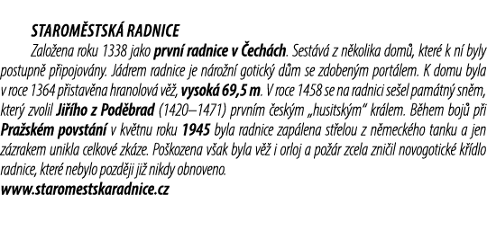  Starom stsk radnice Zalo ena roku 1338 jako prvn  radnice v  ech ch. Sest v  z n kolika dom , kter  k n  byly postu...