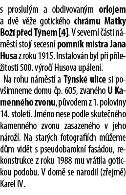 s proslul m a obdivovan m orlojem a dv v  e gotick ho chr mu Matky Bo   p ed T nem [4]. V severn    sti n m st  stoj...