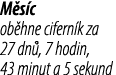 M s c ob hne cifern k za 27 dn , 7 hodin, 43 mi­nut a 5 sekund