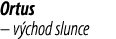 Ortus – v chod slunce