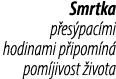 Smrtka p es pac mi hodinami p ipom n pom jivost  ivota