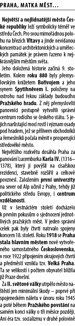 Praha, matka m st… Nejv t  a nejlidnat j   m sto  esk  republiky le   symbolicky t m   ve st edu  ech. Pro svou mimo...