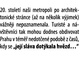 20. stolet na i metropoli po architektonick  str nce (a  na n kolik v jimek) v  n ji nepoznamenala. Turist  a n v t ...