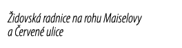  idovsk radnice na rohu Maiselovy a  erven  ulice