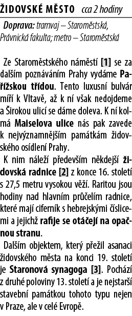  idovsk M sto cca 2 hodiny Doprava: tramvaj – Starom stsk , Pr vnick  fakulta; metro – Starom stsk  Ze Starom stsk h...