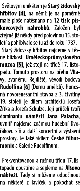 Sv tov m unik tem je Star  idovsk  h bitov [4], na n m  je na pom rn  mal  plo e nat sn no na 12 tis c p skovcov ch ...