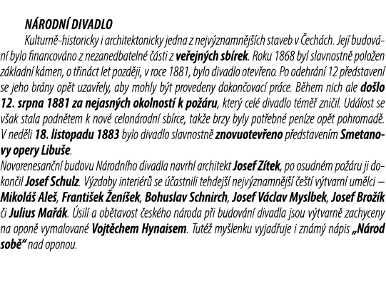 N rodn divadlo Kulturn  historicky i architektonicky jedna z nejv znamn j  ch staveb v  ech ch. Jej  budov n  bylo f...