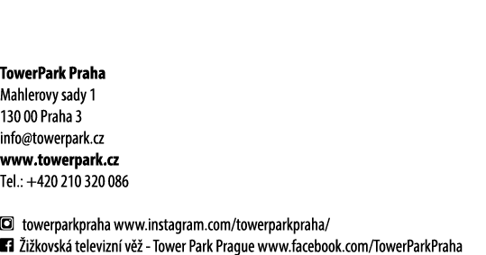TowerPark Praha Mahlerovy sady 1 130 00 Praha 3 info@towerpark.cz www.towerpark.cz Tel.: +420 210 320 086 ￼ towerpark...