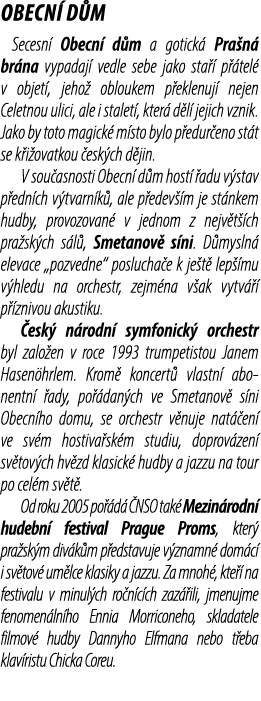 OBECN D M Secesn  Obecn  d m a gotick  Pra n  br na vypadaj  vedle sebe jako sta   p  tel  v objet , jeho  obloukem ...