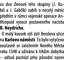 co dva lenov  t to skupiny (J. Kubi  a J. Gab  k) zabili o necel  m s c p edt m v r mci vojensk  operace Anthropoid ...
