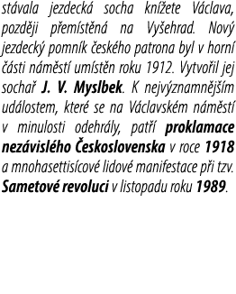 st vala jezdeck socha kn  ete V clava, pozd ji p em st n  na Vy ehrad. Nov  jezdeck  pomn k  esk ho patrona byl v ho...