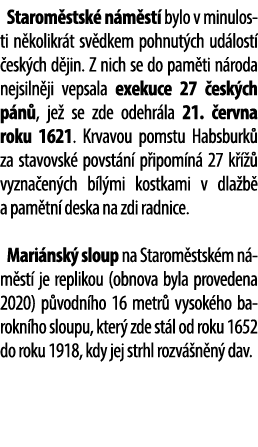 Starom stsk n m st  bylo v minulosti n kolikr t sv dkem pohnut ch ud lost   esk ch d jin. Z nich se do pa­m ­ti n ro...