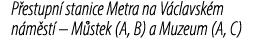 P estupn stanice Metra na V clavsk m n m st  – M stek (A, B) a Muzeum (A, C)