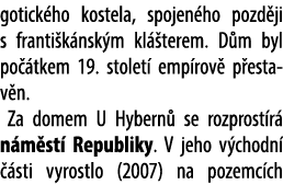 gotick ho kostela, spojen ho pozd ji s franti k nsk m kl terem. D m byl po  tkem 19. stolet  emp rov  p estav n. Za ...