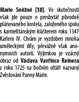 Marie Sn n  [10]. Ve skute nosti v ak jde pouze o presbyt   p vodn  pl novan ho kostela, zalo en ho spolu s karmelit...