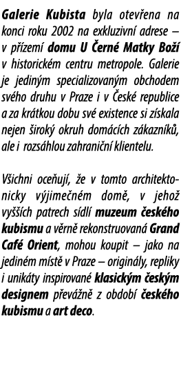 Galerie Kubista byla otev ena na konci roku 2002 na exkluzivn adrese – v p  zem  domu U  ern  Matky Bo   v historick...