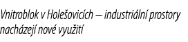 Vnitroblok v Hole ovic ch – industri ln prostory nach zej  nov  vyu it 