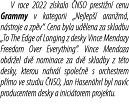  V roce 2022 z skalo NSO presti n  cenu Grammy v kategorii „Nejlep   aran m , n stroje a zp v“. Cena byla ud lena za...