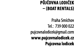 p j ovnA lodi ek – (Boat rentals) Praha Sm chov Tel.: 739 000 022 pujcovnalodicek@gmail.com www.pujcovnalodicek.cz Pu...