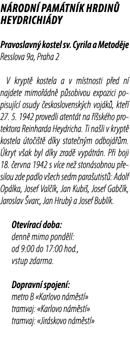 N rodn pam tn k hrdin  heydrichi dy Pravoslavn  kostel sv. Cyrila a Metod je Resslova 9a, Praha 2 V krypt  kostela a...
