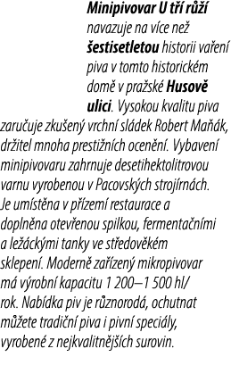 Minipivovar U t  r    navazuje na v ce ne   estisetletou historii va en  piva v tomto historick m dom  v pra sk  Hus...