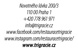 Novotn ho l vka 200/3 110 00 Praha 1 +420 778 961 971 info@trigracie.cz www.facebook.com/restauracetrigracie www.inst...