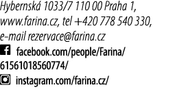 Hybernsk 1033/7 110 00 Praha 1, www.farina.cz, tel +420 778 540 330, e mail rezervace@farina.cz ￼ facebook.com/peopl...