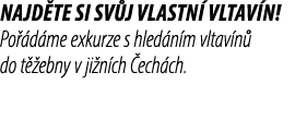 NAJD TE SI SV J VLASTN VLTAV N! Po  d me exkurze s hled n m vltav n  do t  ebny v ji n ch  ech ch.