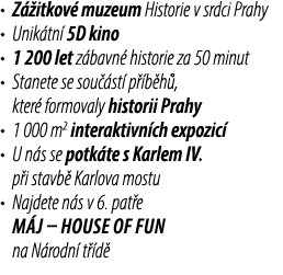 • Z itkov  muzeum Historie v srdci Prahy • Unik tn  5D kino • 1 200 let z bavn  historie za 50 minut • Stanete se so...