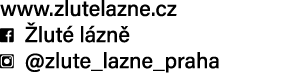 www.zlutelazne.cz ￼ lut  l zn  ￼ @zlute_lazne_praha 