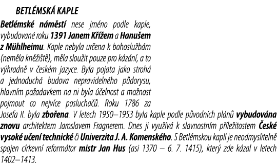  Betl msk kaple Betl msk  n m st  nese jm no podle kaple, vybudovan  roku 1391 Janem K   em a Hanu em z M hlheimu. K...