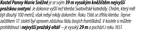 Kostel Panny Marie Sn n  je se sv m 39 m vysok m kn  i t m nejvy    pra skou svatyn . Je dokonce vy    ne  klenba Sv...