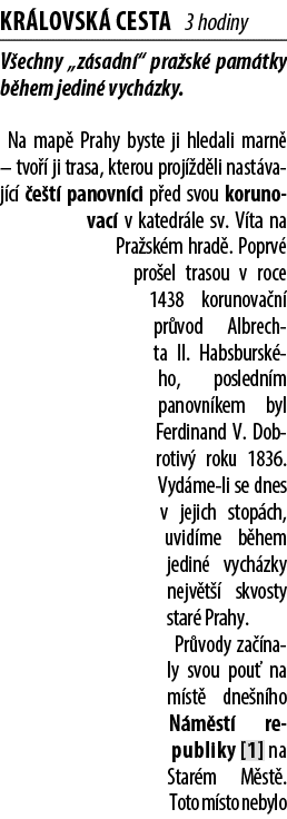 Kr lovsk cesta 3 hodiny V echny „z sadn “ pra sk  pam tky b hem jedin  vych zky. Na map  Prahy byste ji hledali marn...