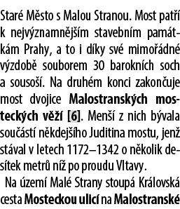 Star M sto s Malou Stranou. Most pat   k nejv znamn j  m stavebn m pam tk m Prahy, a to i d ky sv  mimo  dn  v zdob ...